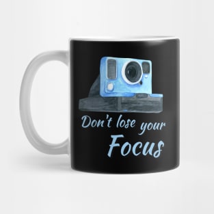 Don't Lose Your Focus Mug